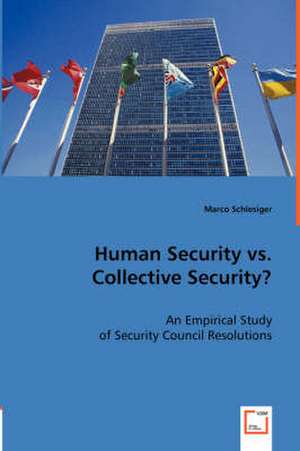 Human Security vs. Collective Security? de Marco Schlesiger