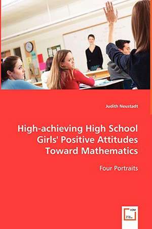 High-achieving High School Girls' Positive Attitudes Toward Mathematics de Judith Neustadt