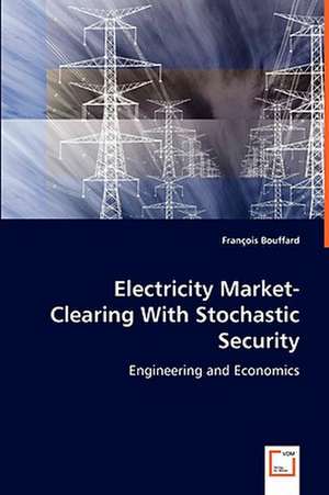 Electricity Market-Clearing With Stochastic Security de François Bouffard