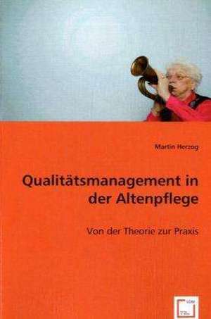 Qualitätsmanagement in der Altenpflege de Martin Herzog