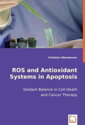 ROS and Antioxidant Systems in Apoptosis de Christian Oberdanner