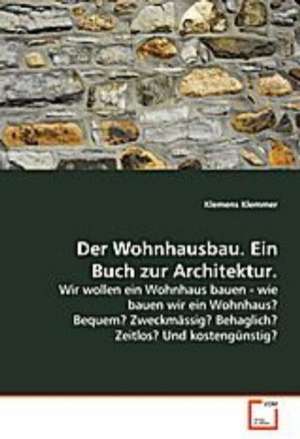 Der Wohnhausbau. Ein Buch zur Architektur. de Klemens Klemmer