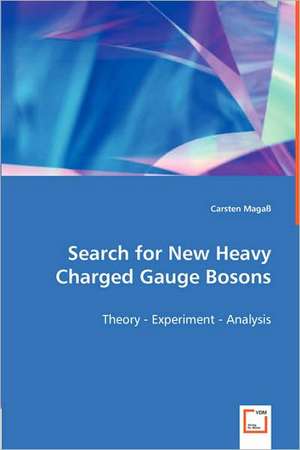 Search for New Heavy Charged Gauge Bosons de Carsten Magaß