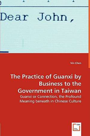 The Practice of Guanxi by Business to the Government in Taiwan de Vin Chen