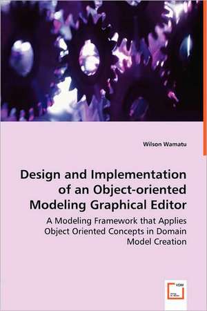 Design and Implementation of an Object-oriented Modeling Graphical Editor de Wilson Wamatu