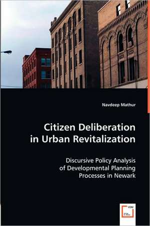 Citizen Deliberation in Urban Revitalization de Navdeep Mathur