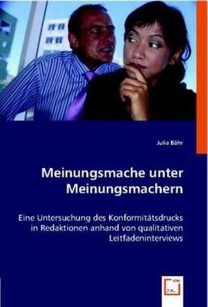 Meinungsmache unter Meinungsmachern de Julia Bähr