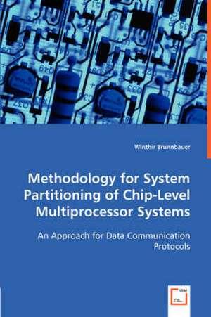 Methodology for System Partitioning of Chip-Level Multiprocessor Systems de Winthir Brunnbauer