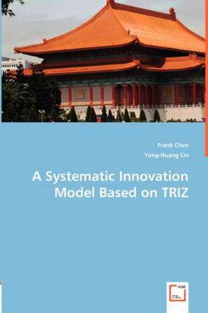 A Systematic Innovation Model Based on TRIZ de Frank Chen