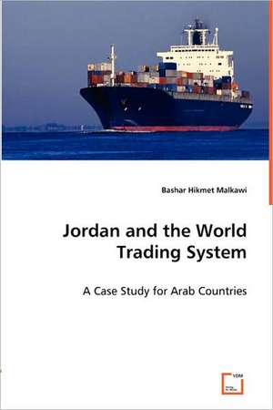 Jordan and the World Trading System de Bashar Hikmet Malkawi