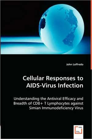 Cellular Responses to AIDS-Virus Infection de John Loffredo