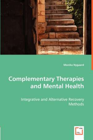 Complementary Therapies and Mental Health de Monika Nygaard