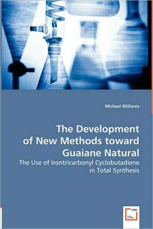 The Development of New Methods toward Guaiane Natural Products de Michael Williams