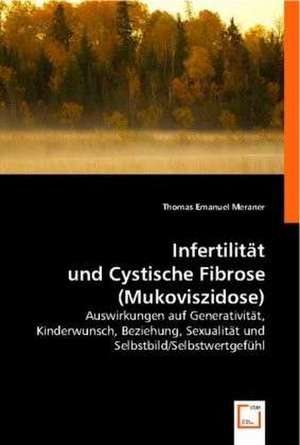 Infertilität und Cystische Fibrose (Mukoviszidose) de Thomas Emanuel Meraner