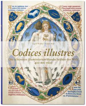 Codices illustres. Die schönsten illuminierten Handschriften der Welt de Ingo F. Walther