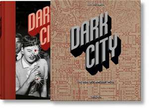 Dark City. The Real Los Angeles Noir de Jim Heimann