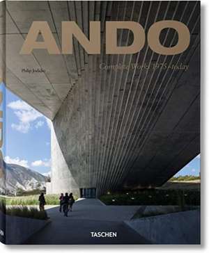 Ando. Complete Works 1975-Today. 40th Ed.: Complete Works 1975-Today. 40th Anniversary Edition de Philip Jodidio