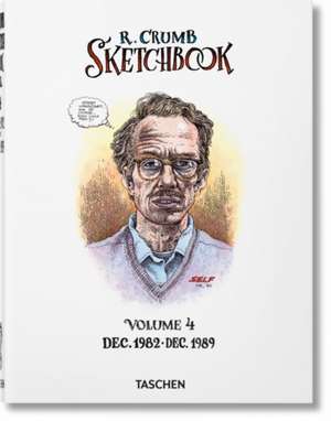 Robert Crumb. Sketchbook Vol. 4. 1982-1989 de Dian Hanson