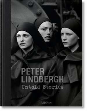 Peter Lindbergh. Untold Stories de Felix Krämer