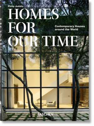 Homes For Our Time. Contemporary Houses around the World. 40th Ed. de Philip Jodidio