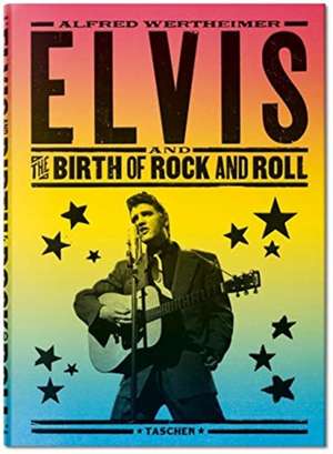 Alfred Wertheimer. Elvis and the Birth of Rock and Roll de Robert Santelli