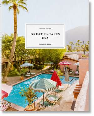 Great Escapes USA. The Hotel Book de Angelika Taschen