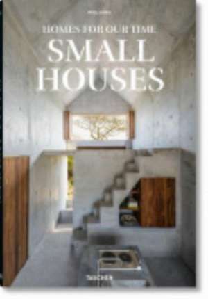 Homes for Our Time. Small Houses de Philip Jodidio