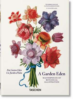 A Garden Eden. Masterpieces of Botanical Illustration. 40th Ed. de H. Walter Lack