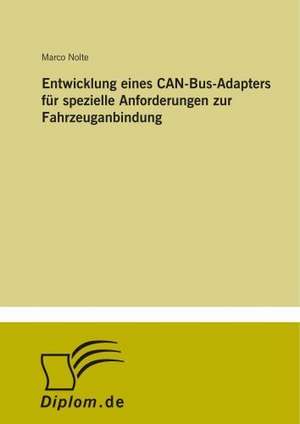 Entwicklung Eines Can-Bus-Adapters Fur Spezielle Anforderungen Zur Fahrzeuganbindung: Frank McGuinness - Anne Devlin - Roddy Doyle - Vincent Woods de Marco Nolte