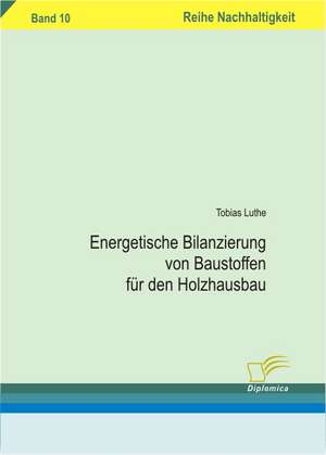 Energetische Bilanzierung Von Baustoffen Fur Den Holzhausbau: A New Market Opportunity for Eappeals LLC de Tobias Luthe