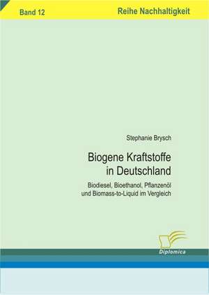 Biogene Kraftstoffe in Deutschland de Stephanie Brysch