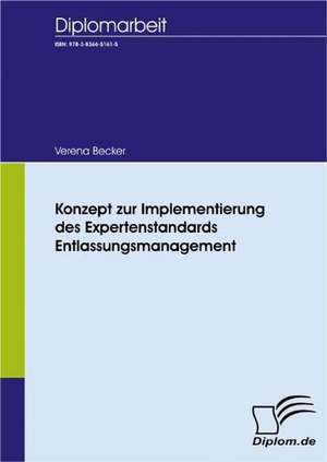 Konzept Zur Implementierung Des Expertenstandards Entlassungsmanagement: A Clash of Principles? de Verena Becker