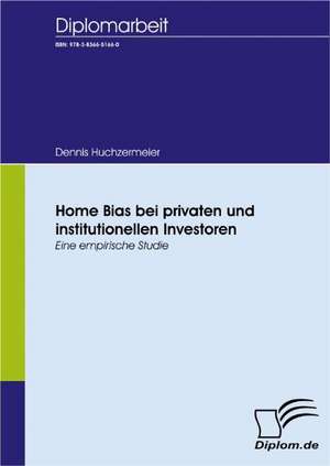 Home Bias Bei Privaten Und Institutionellen Investoren: A Clash of Principles? de Dennis Huchzermeier