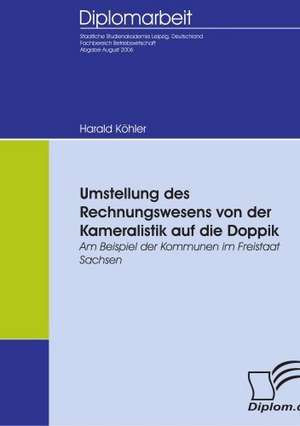 Umstellung Des Rechnungswesens Von Der Kameralistik Auf Die Doppik: A Clash of Principles? de Harald Köhler