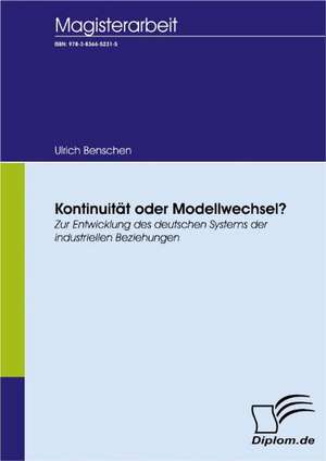 Kontinuit T Oder Modellwechsel? Zur Entwicklung Des Deutschen Systems Der Industriellen Beziehungen: A Clash of Principles? de Ulrich Benschen