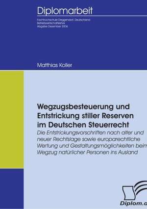 Wegzugsbesteuerung Und Entstrickung Stiller Reserven Im Deutschen Steuerrecht: A Clash of Principles? de Matthias Koller