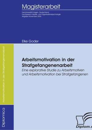 Arbeitsmotivation in Der Strafgefangenenarbeit: A Clash of Principles? de Elke Goder