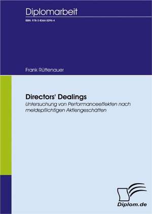 Directors' Dealings - Untersuchung Von Performanceeffekten Nach Meldepflichtigen Aktiengesch Ften: Spiegelbild Und Antagonist Seiner Zeit de Frank Rüttenauer