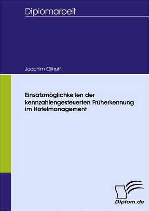 Einsatzm Glichkeiten Der Kennzahlengesteuerten Fr Herkennung Im Hotelmanagement: Spiegelbild Und Antagonist Seiner Zeit de Joachim Ollhoff