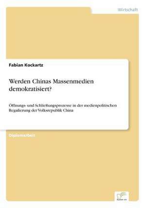 Werden Chinas Massenmedien demokratisiert? de Fabian Kockartz