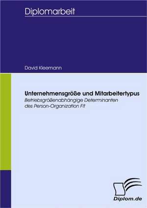 Unternehmensgr E Und Mitarbeitertypus: Spiegelbild Und Antagonist Seiner Zeit de David Kleemann