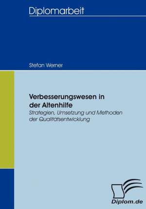 Verbesserungswesen in Der Altenhilfe: Spiegelbild Und Antagonist Seiner Zeit de Stefan Werner