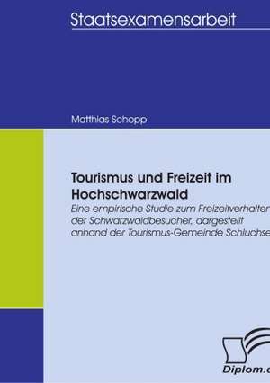 Tourismus Und Freizeit Im Hochschwarzwald: User-Generated Content in Online Communities de Matthias Schopp