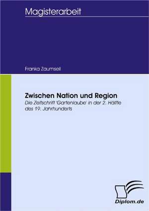 Zwischen Nation Und Region: User-Generated Content in Online Communities de Franka Zaumseil