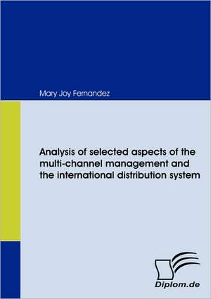 Analysis of Selected Aspects of the Multi-Channel Management and the International Distribution System: Wie Man in Mesopotamien Karriere Machte de Mary Joy Fernandez