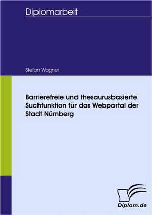 Barrierefreie Und Thesaurusbasierte Suchfunktion Fur Das Webportal Der Stadt N Rnberg: Wie Man in Mesopotamien Karriere Machte de Stefan Wagner