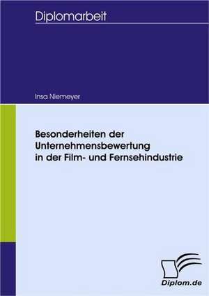 Besonderheiten Der Unternehmensbewertung in Der Film- Und Fernsehindustrie: Wie Man in Mesopotamien Karriere Machte de Insa Niemeyer