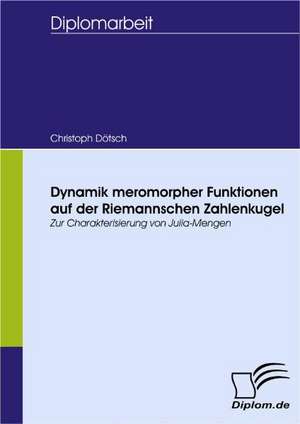 Dynamik Meromorpher Funktionen Auf Der Riemannschen Zahlenkugel: Unterst Tzungsma Nahmen Und Wirkung Der R Ckanpassung Auf Unternehmensrelevante Bereiche de Christoph Dötsch