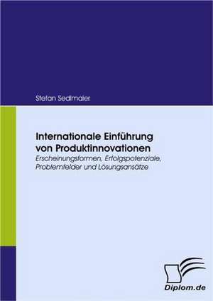 Internationale Einf Hrung Von Produktinnovationen: Unterst Tzungsma Nahmen Und Wirkung Der R Ckanpassung Auf Unternehmensrelevante Bereiche de Stefan Sedlmaier