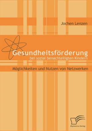 Gesundheitsf Rderung Bei Sozial Benachteiligten Kindern: Unterst Tzungsma Nahmen Und Wirkung Der R Ckanpassung Auf Unternehmensrelevante Bereiche de Jochen Lenzen